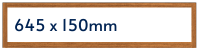 645mm x 150mm