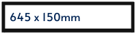 645mm x 150mm